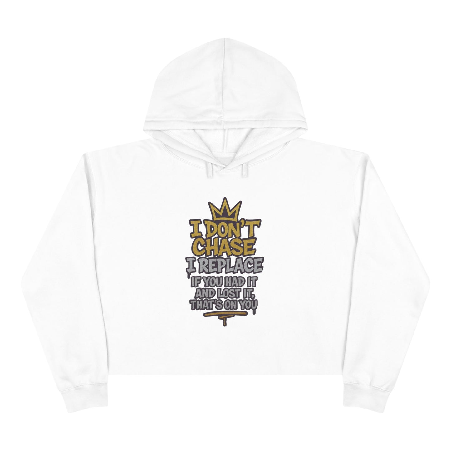 I Don't Chase Crop Hoodie