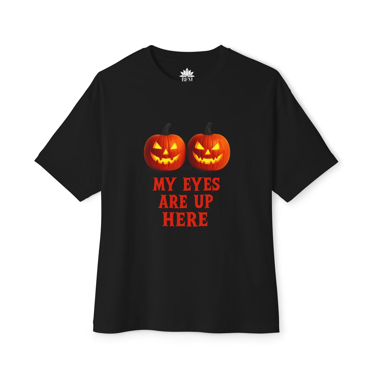 Eyes Up Here - Funny Pumpkin Halloween Shirt