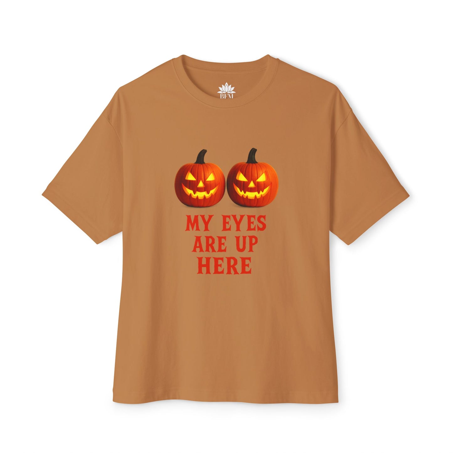 Eyes Up Here - Funny Pumpkin Halloween Shirt