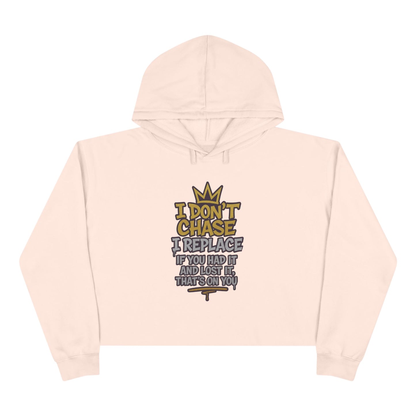I Don't Chase Crop Hoodie
