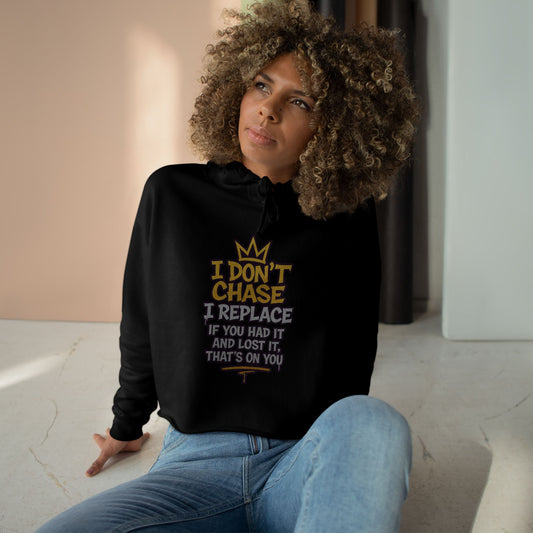 I Don't Chase Crop Hoodie