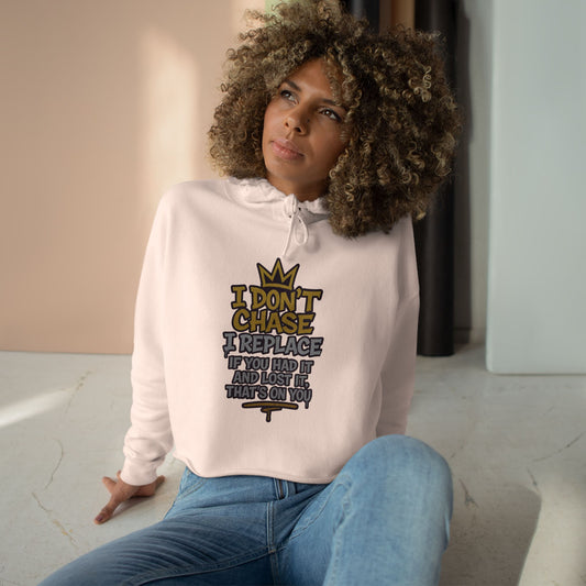 I Don't Chase Crop Hoodie