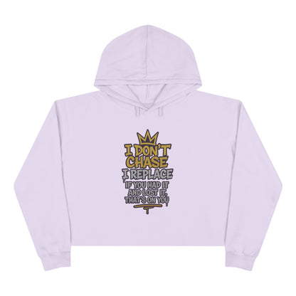 I Don't Chase Crop Hoodie