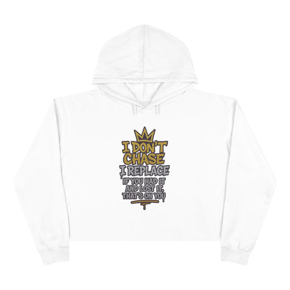 I Don't Chase Crop Hoodie