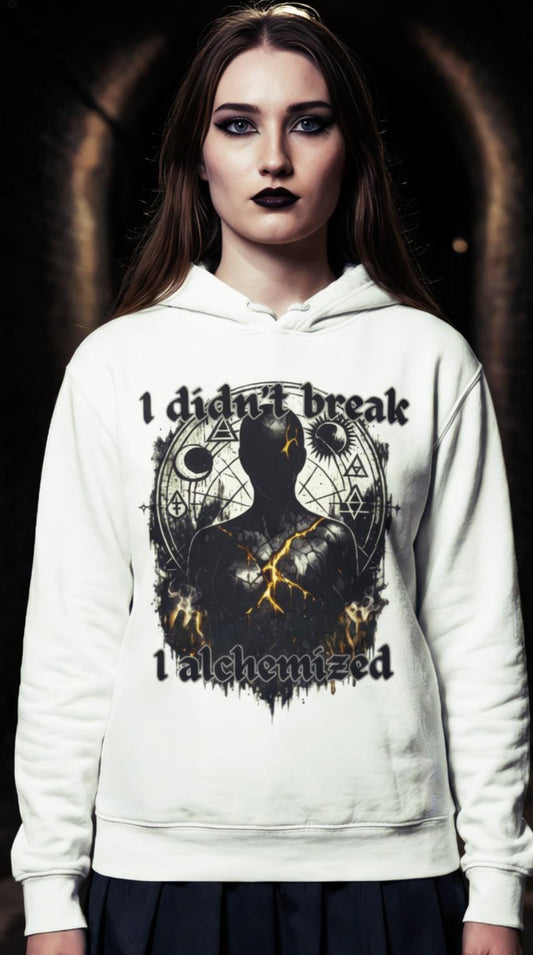 I Didn’t Break, I Alchemized – Dark Alchemy Hoodie