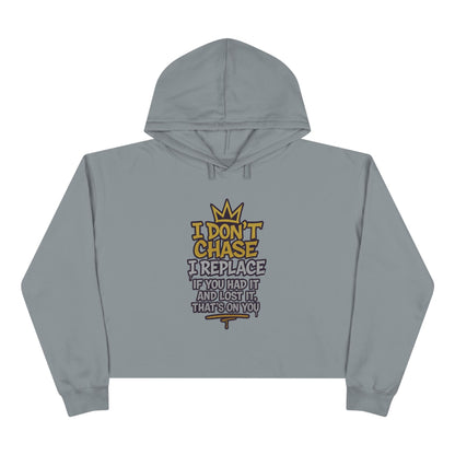 I Don't Chase Crop Hoodie