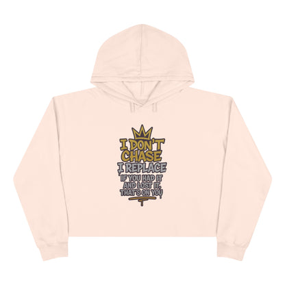 I Don't Chase Crop Hoodie