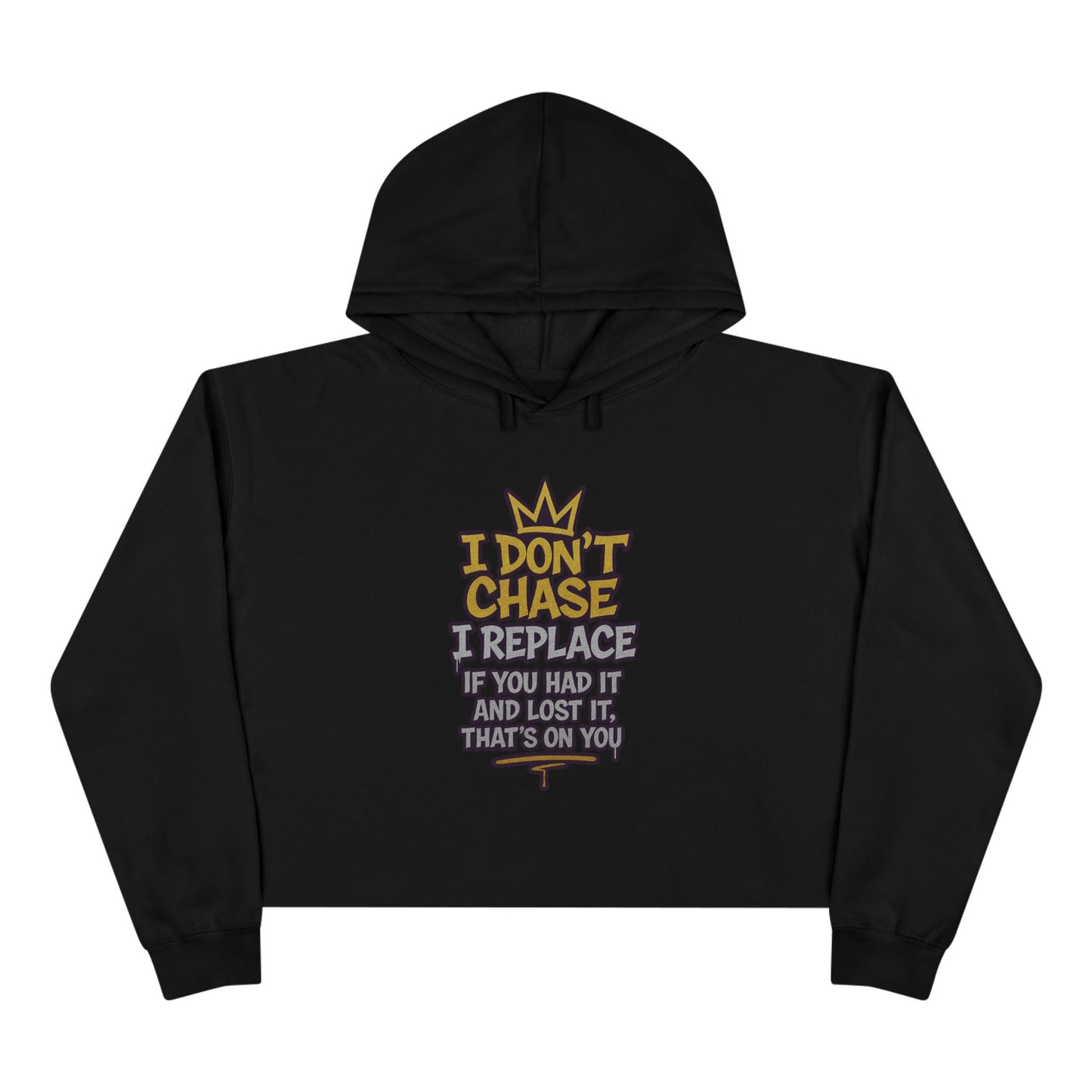 I Don't Chase Crop Hoodie