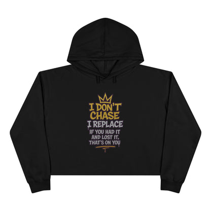 I Don't Chase Crop Hoodie