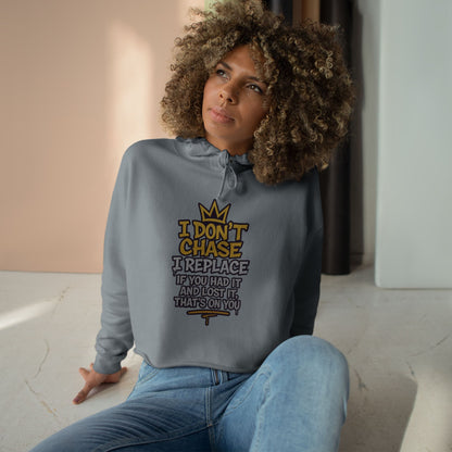 I Don't Chase Crop Hoodie